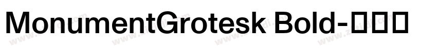 MonumentGrotesk Bold字体转换 MonumentGrotesk Bold字体转换